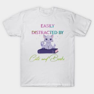 easily distracted by cats and books T-Shirt